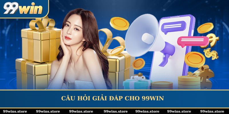 Câu hỏi giải đáp cho 99WIN