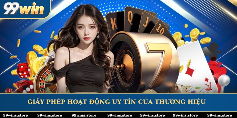 Giấy phép hoạt động uy tín của thương hiệu