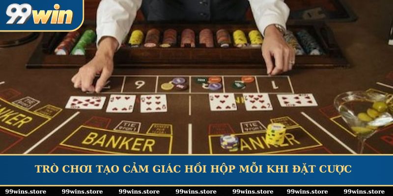 Trò chơi tạo cảm giác hồi hộp mỗi khi đặt cược