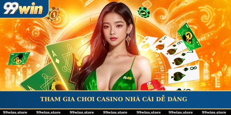 Tham gia chơi Casino nhà cái dễ dàng