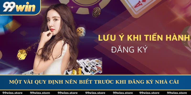 Một vài quy định nên biết trước khi đăng ký nhà cái