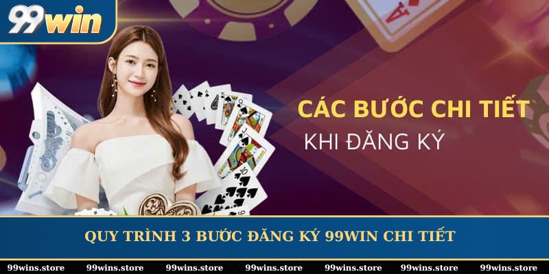 Quy trình 3 bước đăng ký 99WIN chi tiết