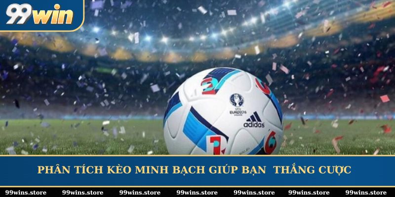 Phân tích kèo minh bạch giúp bạn có chiến lược thắng cược