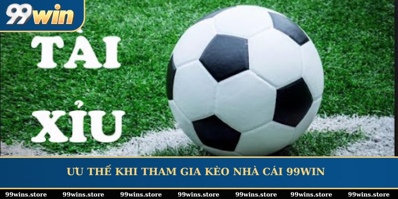 Ưu thế khi tham gia kèo nhà cái 99WIN
