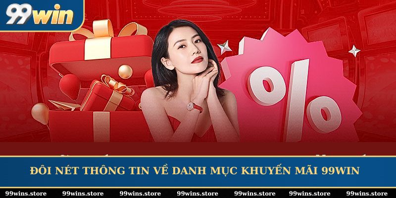 Đôi nét thông tin về danh mục khuyến mãi 99WIN