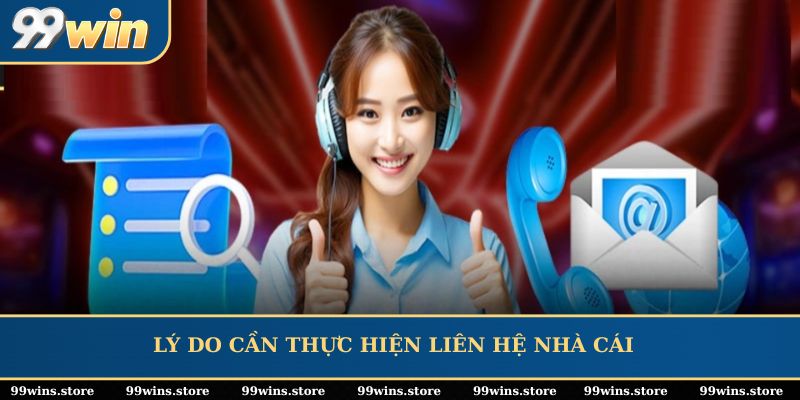Lý do cần thực hiện liên hệ nhà cái