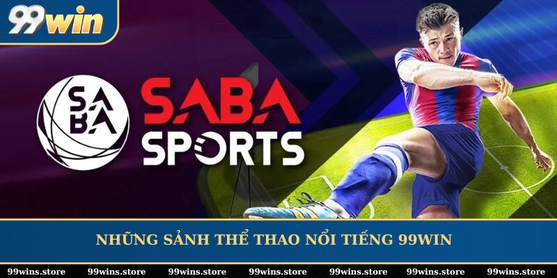 Những sảnh thể thao nổi tiếng 99WIN