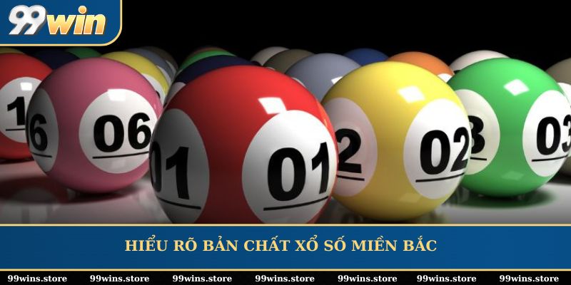 Hiểu rõ bản chất xổ số miền Bắc 