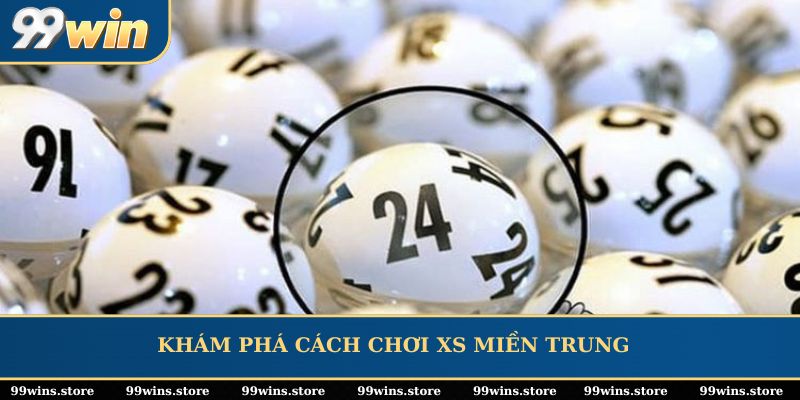 Khám phá cách chơi XS miền Trung